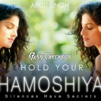 Arjit Singh - Hold Your Khamoshiyan (BassCheckers Mashup) by BassCheckers