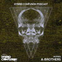 HCP002 - Hybrid Confusion Podcast - A-Brothers Studio Mix by Hybrid Confusion Podcast