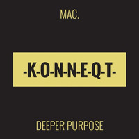 mac. - Deeper Purpose (Original) [PREVIEW] by KONNEQT