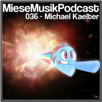 MieseMusik Podcast 036 - Michael Kaelter by MieseMusik