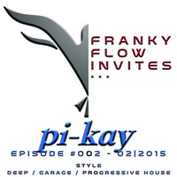 Franky Flow Invites... Episode #002 - Guest DJ: pi-kay by Franky Flow Invites...