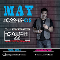 #Catch22 (Ep 15-05) May 2015 by DJ EMENES by djemenes