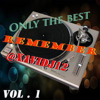 Only The Best Remember By Xavi Deejay Vol.1 (Buy = FREE DOWNLOAD) by Javi González