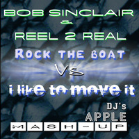 Bob Sinclar & Reel 2 Real - Rock the boat Vs I like to move it ***Apple DJ's Mash-up's*** by Apple DJ's
