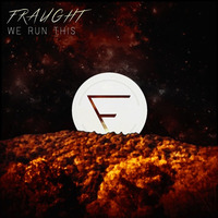 Fraught - We Run This [CLICK BUY FOR FREE DL] by Fraught (Official)