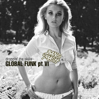 Global Funk part IV - droppin the skills by Bang 'n Mash