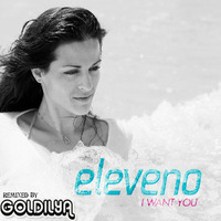 Eleveno - I want you (Goldilya Remix) by Goldilya