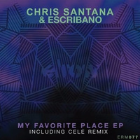 Escribano, Chris Santana - My Favorite Place (Original Mix) by Escribano