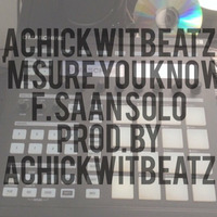 I'm Sure You Know ft. Saan Solo [Prod by Achickwitbeatz] by Achickwitbeatz