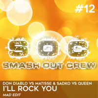 Don Diablo vs Matisse &amp; Sadko ft. The Queen - I'll rock you (MAD EDIT) by SmashOut Crew