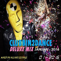 Clubbin2Dance Deluxe Mix (Januari - 2016)  Mixed by Allard Eesinge by Allard Eesinge