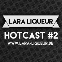 HOTcast #2 by Lara Liqueur by Lara Liqueur