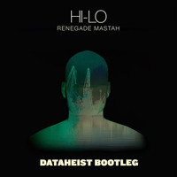 HI-LO - Renegade Mastah (Dataheist Bootleg)**FREE DWNLD** by Dataheist