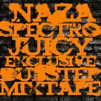 NAZA - SPECTROJUICY EXCLUSIVE DUBSTEP MIXTAPE by NAZA