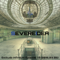 Solitudo Infinitum Episode VII (2016.03.05) by SevereIdea