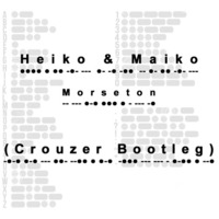Heiko & Maiko - Morseton (Crouzer Bootleg) [FREE DOWNLOAD] by Crouzer