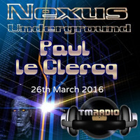 Nexus Underground - Paul le Clercq - 26th March 2016 by Paul le Clercq