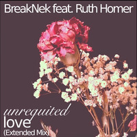 Unrequited Love (Extended Mix) *FREE DOWNLOAD* by BreakNek