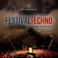 FESTIVAL.TECHNO by db-R ( JULY 2014 - FREAKY FRIDAY EDIT ) by DB-R
