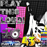 DJ VC - Play This Loud! Episode 43 (Party 103) by Dj VC