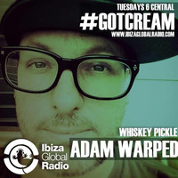 Got Cream Ibiza Global Radio  by ADAM WARPED