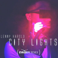 Lenny Harold - City Lights (Ryan Skyy Remix) [Radio Edit] #OFFICIAL by Ryan Skyy