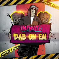 INF1N1TE - Dab On Em by CMP †