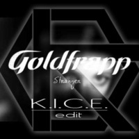 Goldfrapp - Stranger (K.I.C.E. Edit) by K.I.C.E.