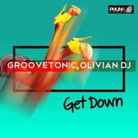 Groovetonic,Olivian Dj - Get Down(Original mix)[Phunk Traxx]Out by groovetonic