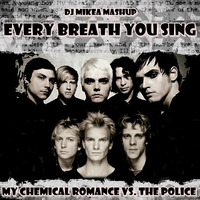 DJ MikeA - Every Breath You Sing (MCR vs. The Police) by Mike Alegre