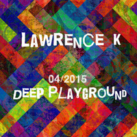 Lawrence K - Deep Playground 04/2015 by Lawrence Klein
