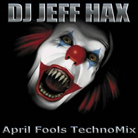 DJ Jeff Hax - April Fools TechnoMix by Jeff Hax
