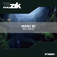 Manu Be - No Bass (Original Mix) Cut by 73Muzik