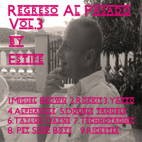 Regreso Al Pasado Vol.3 part.1 by Estife by Estife Las Palmas