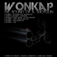 Wonkap - The Sound of a Shotgun EP preview [OUT FOR FREE NOW!!] by Wonkap