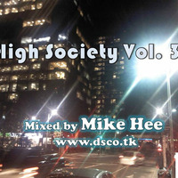 High Society Vol 3 - mixed by Mike Hee for www.dsco.tk by 1MIKE