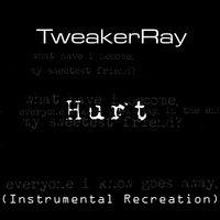 TweakerRay - Hurt (Coverversion) Recreated by TweakerRay by TweakerRay