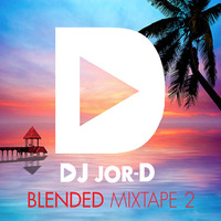 DJ Jor-D Blended Mixtape 2 by DJ Jor-D