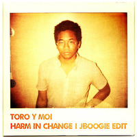 Toro y Moi - Harm in Change - JBoogie EDIT by JBoogie