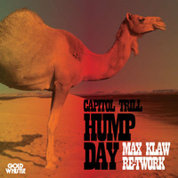 Capitol Trill - Hump Day (Max Klaw ReTwerk) by Max Klaw