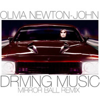 Olivia Newton-John - Driving Music (Mirror Ball's Bitrock Remix) by Mirror Ball Remixes