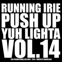 PUSH UP YUH LIGHTA VOL.14 - RUNNING IRIE SOUND by RUNNING IRIE SOUND
