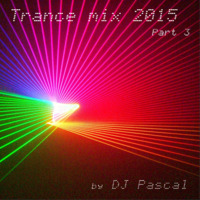 Trance Mix 2015 Part 3 by DJ Pascal Belgium