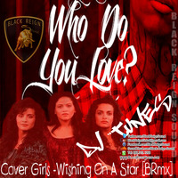 Cover Girls - Wishing On A Star [Dj Tunes BRmx] by Black Reign Sound