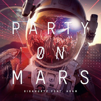 Gigahurtz Feat. Adam - Party On Mars [Radio Main]  ** Free Download til end of Feb ** by Gigahurtz
