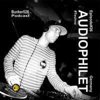 || Audiophilet • Episode#27 | #Techno by Bunker 026 Podcast