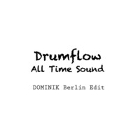 Drumflow - All Time Sound (DOMINIK Berlin Edit) by DOMINIK Berlin Official