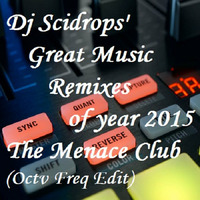 Dj Scidrops' Great Music Remixes of 2015 (Octv Freq Edit) by TMC & SCRX's Music Lounge Den