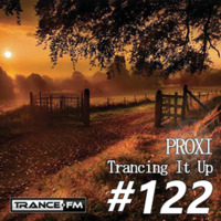 Proxi - Trancing It Up 122 by proxi