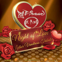 A NIGHT FOR LOVE - LUTHER VANDROSS TRIBUTE MIX by DJ E SMOOVE